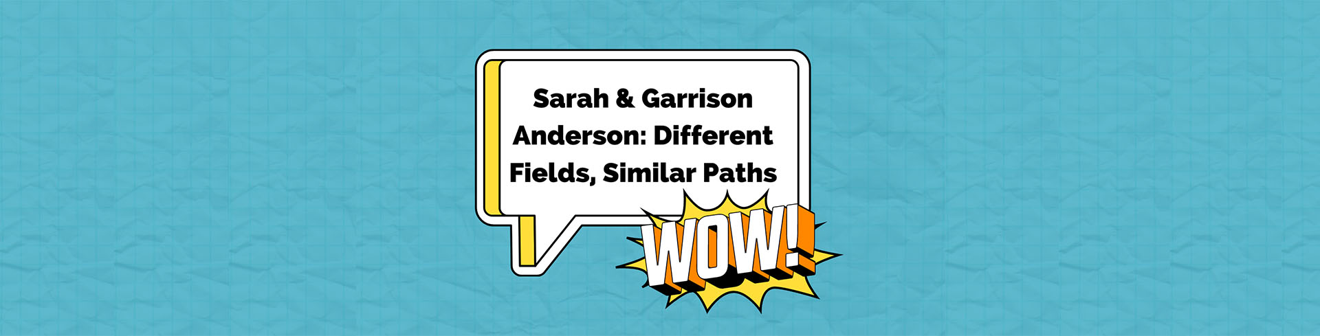 Image with text - Sarah and Garrison Anderson Different Fields, Similar Path