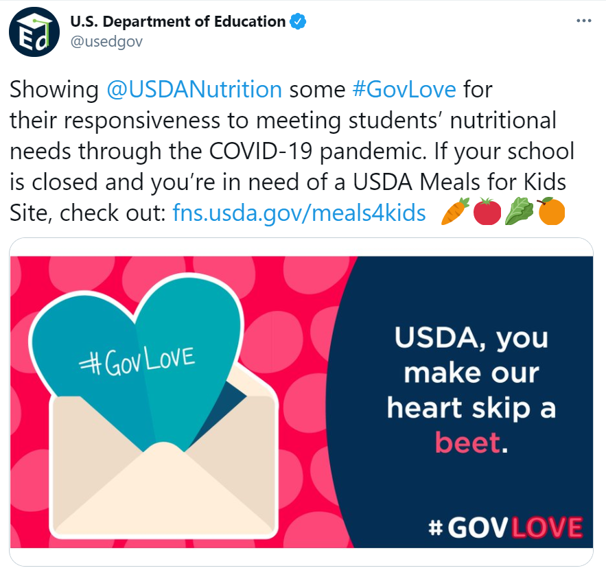 Image of a tweet with text: Showing USDANutrition some #GovLove for their responsiveness to meeting students' nutritional needs through the Covid-19 pandemic. If your school is closed and you're in need of a USDA meals for kids site check out fns.usda.gov/meals4kids